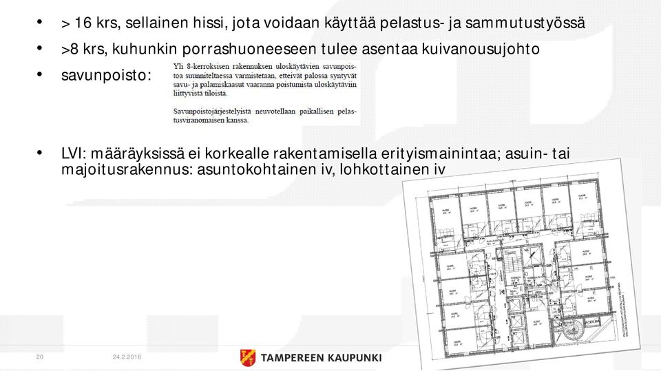 kuivanousujohto savunpoisto: LVI: määräyksissä ei korkealle