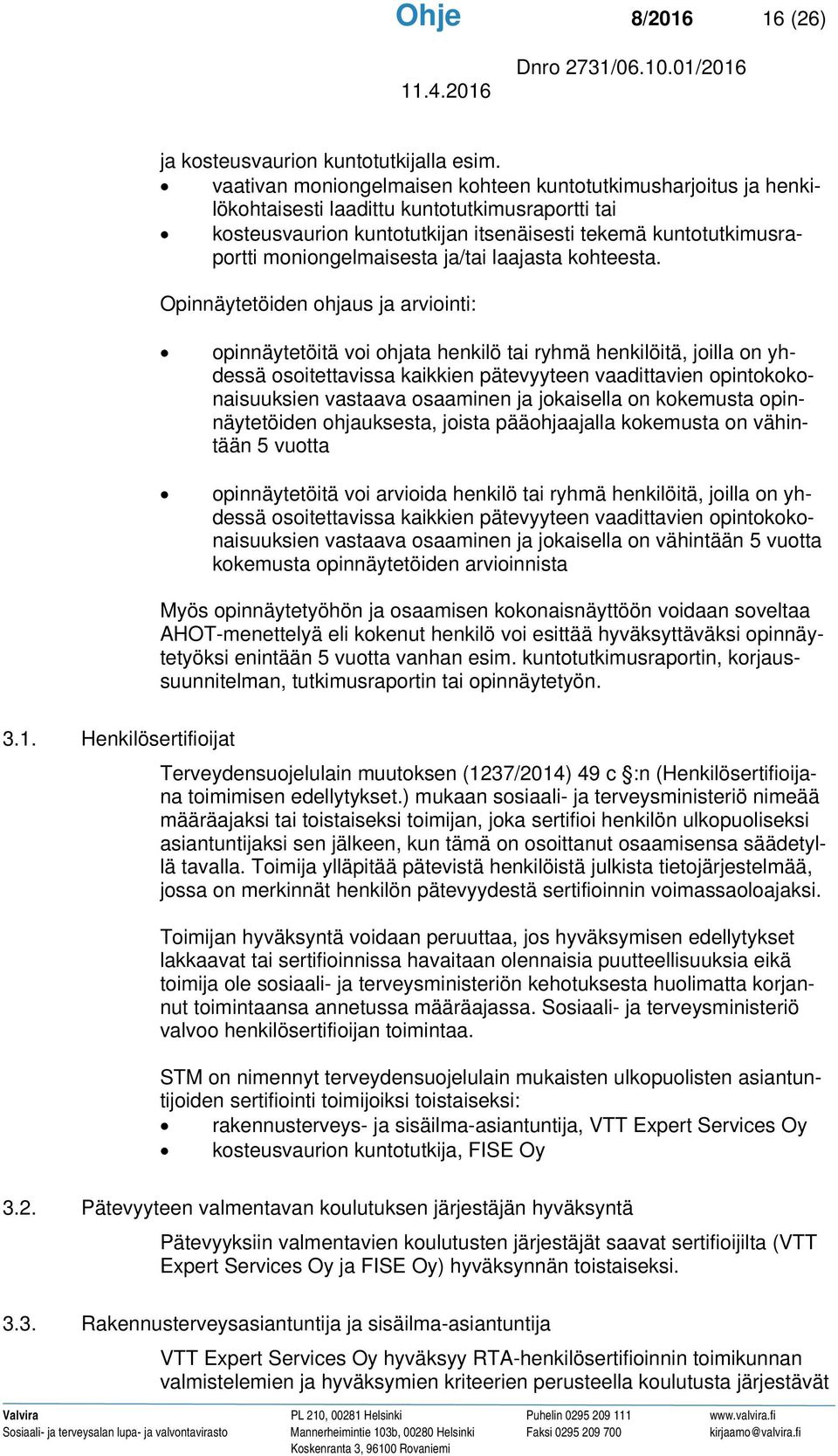 moniongelmaisesta ja/tai laajasta kohteesta.