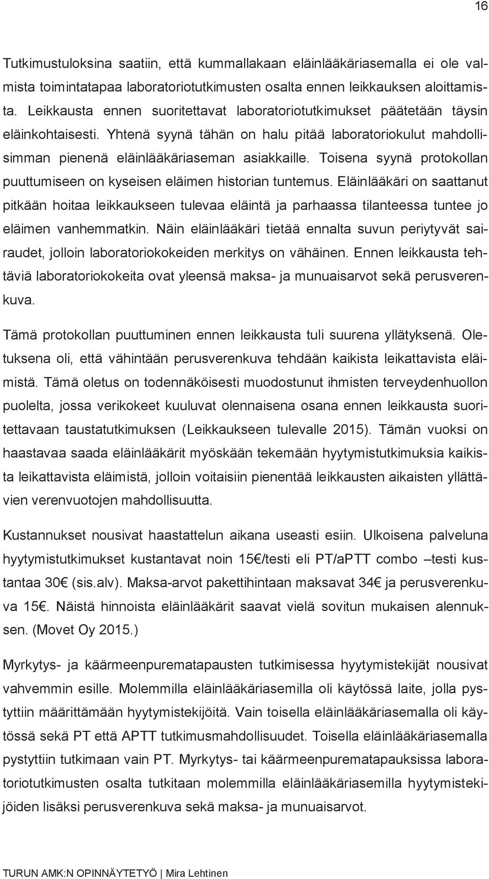 Toisena syynä protokollan puuttumiseen on kyseisen eläimen historian tuntemus.