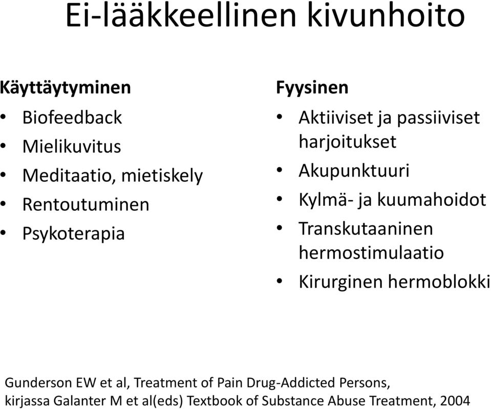 kuumahoidot Transkutaaninen hermostimulaatio Kirurginen hermoblokki Gunderson EW et al, Treatment