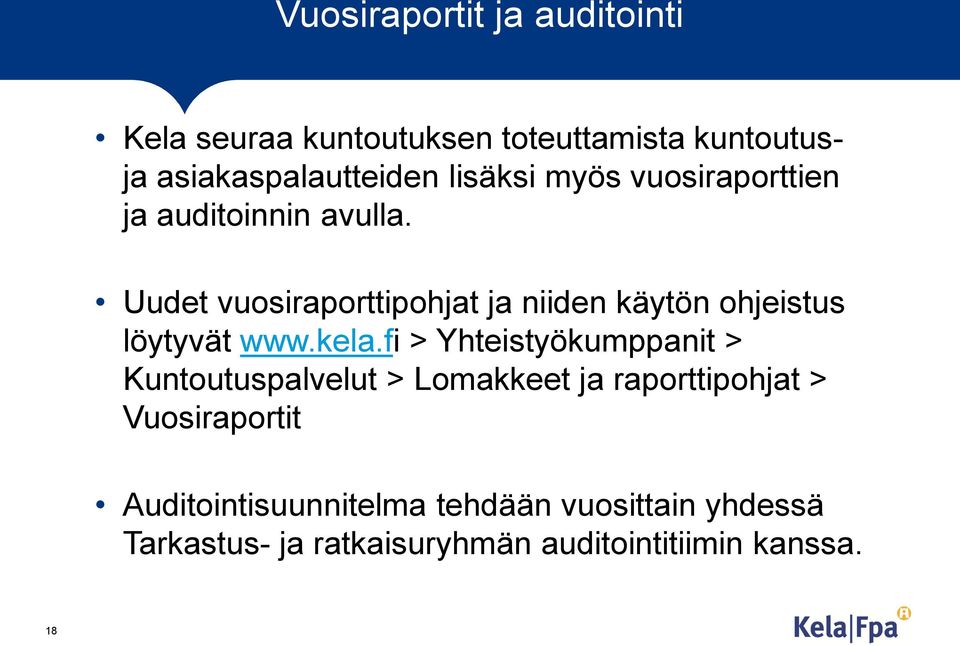 Uudet vuosiraporttipohjat ja niiden käytön ohjeistus löytyvät www.kela.