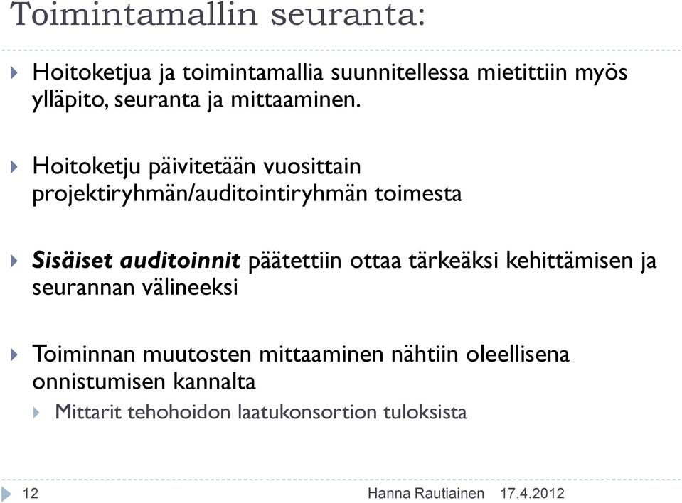 Hoitoketju päivitetään vuosittain projektiryhmän/auditointiryhmän toimesta Sisäiset auditoinnit