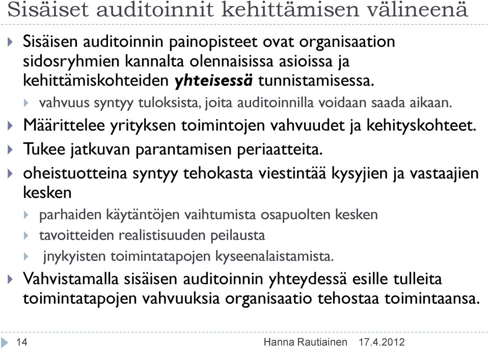 Tukee jatkuvan parantamisen periaatteita.