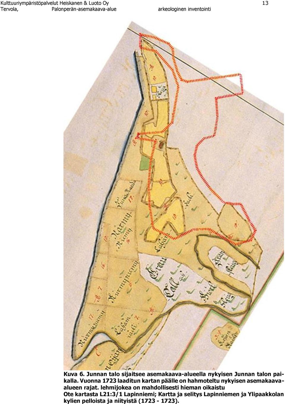 Vuonna 1723 laaditun kartan päälle on hahmoteltu nykyisen asemakaavaalueen rajat.