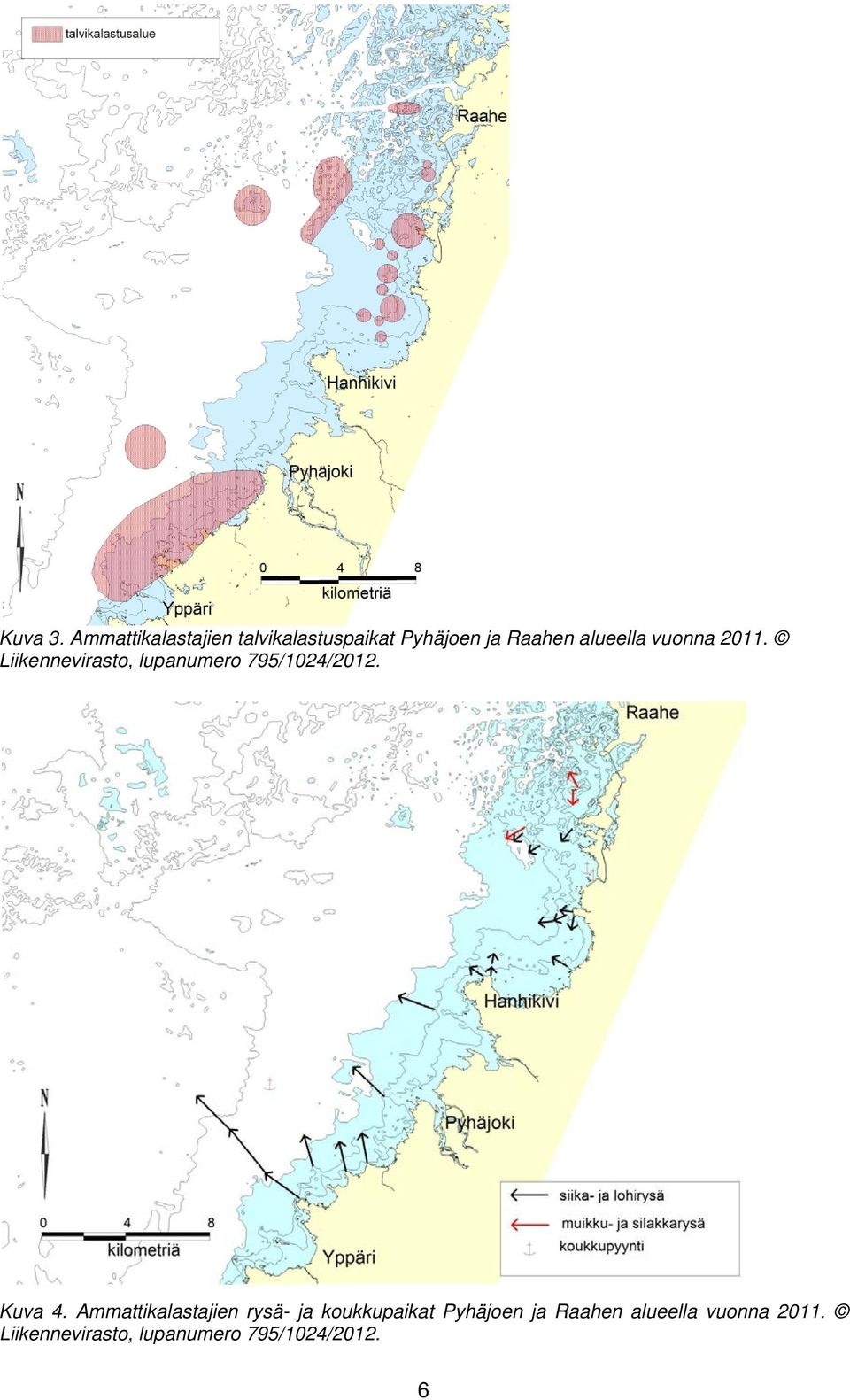 vuonna 2011. Liikennevirasto, lupanumero 795/1024/2012. Kuva 4.