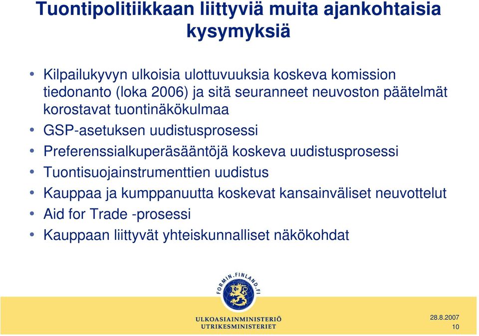 uudistusprosessi Preferenssialkuperäsääntöjä koskeva uudistusprosessi Tuontisuojainstrumenttien uudistus Kauppaa