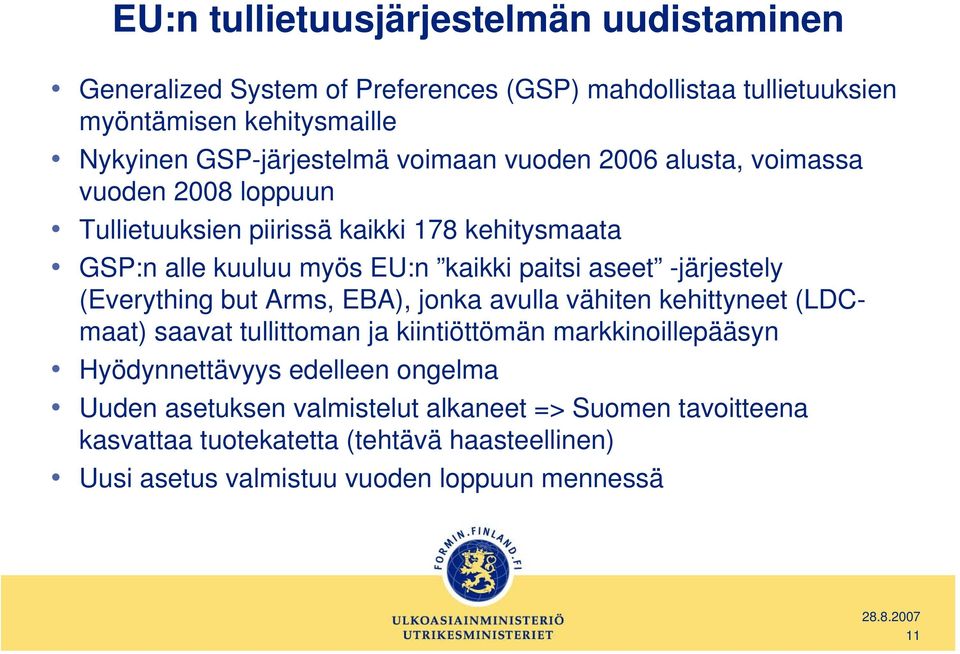 -järjestely (Everything but Arms, EBA), jonka avulla vähiten kehittyneet (LDCmaat) saavat tullittoman ja kiintiöttömän markkinoillepääsyn Hyödynnettävyys