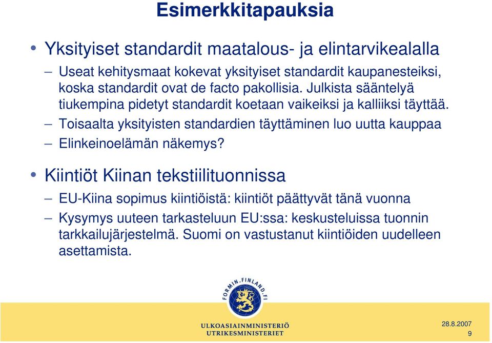 Toisaalta yksityisten standardien täyttäminen luo uutta kauppaa Elinkeinoelämän näkemys?