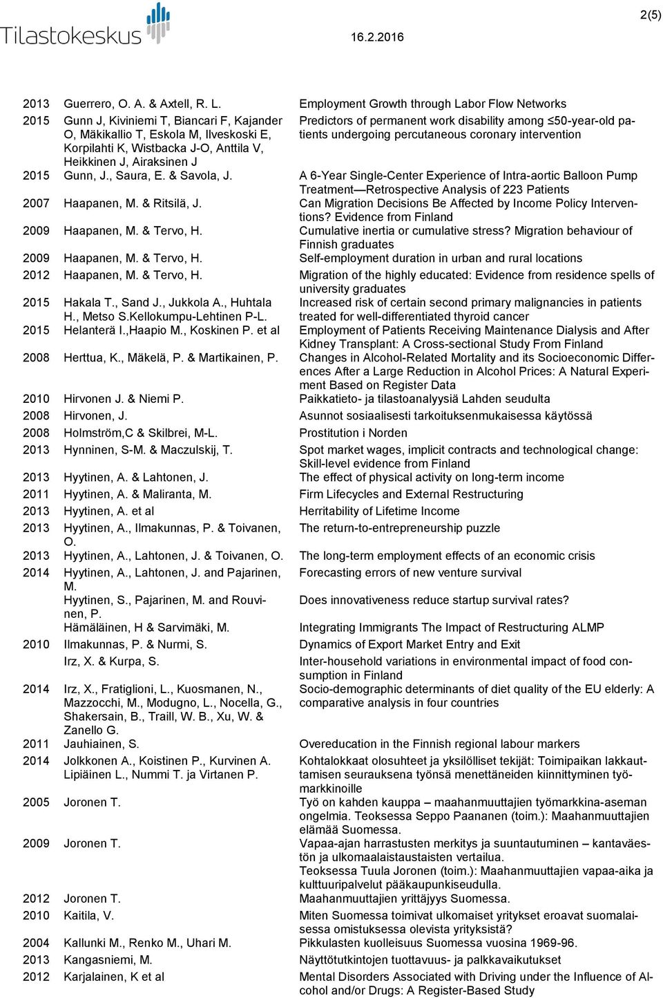 Predictors of permanent work disability among 50-year-old patients undergoing percutaneous coronary intervention 2015 Gunn, J., Saura, E. & Savola, J.