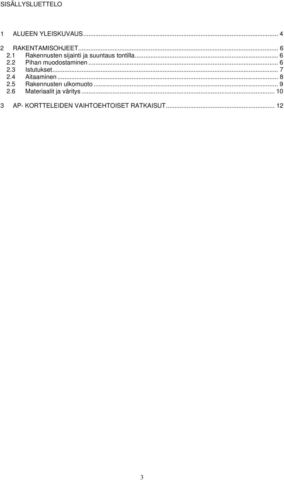 .. 6 2.3 Istutukset... 7 2.4 Aitaaminen... 8 2.5 Rakennusten ulkomuoto... 9 2.