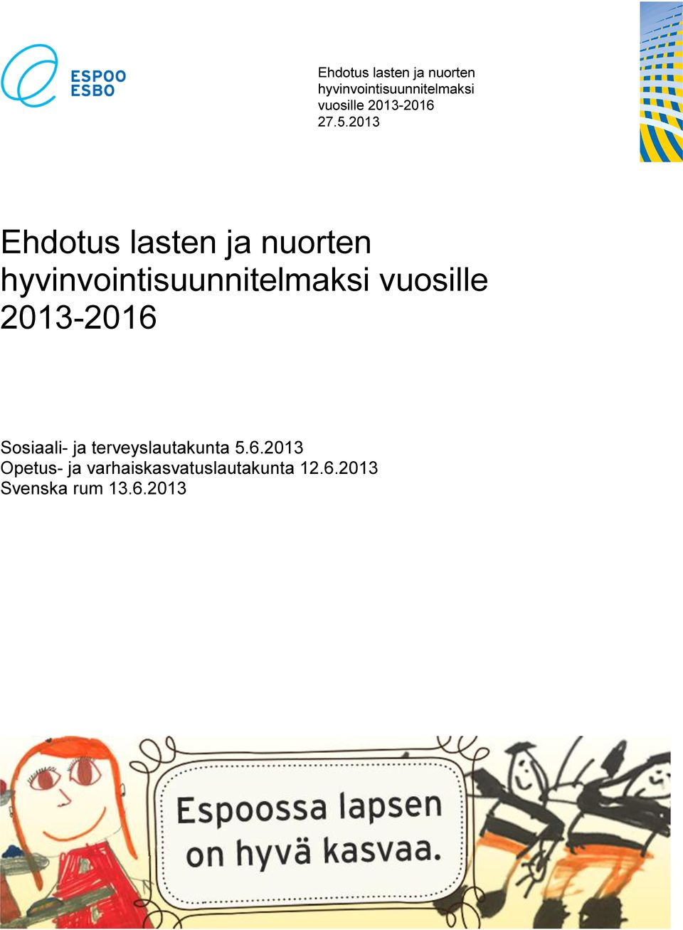 6.2013 Opetus- ja varhaiskasvatuslautakunta 12.6.2013 Svenska rum 13.