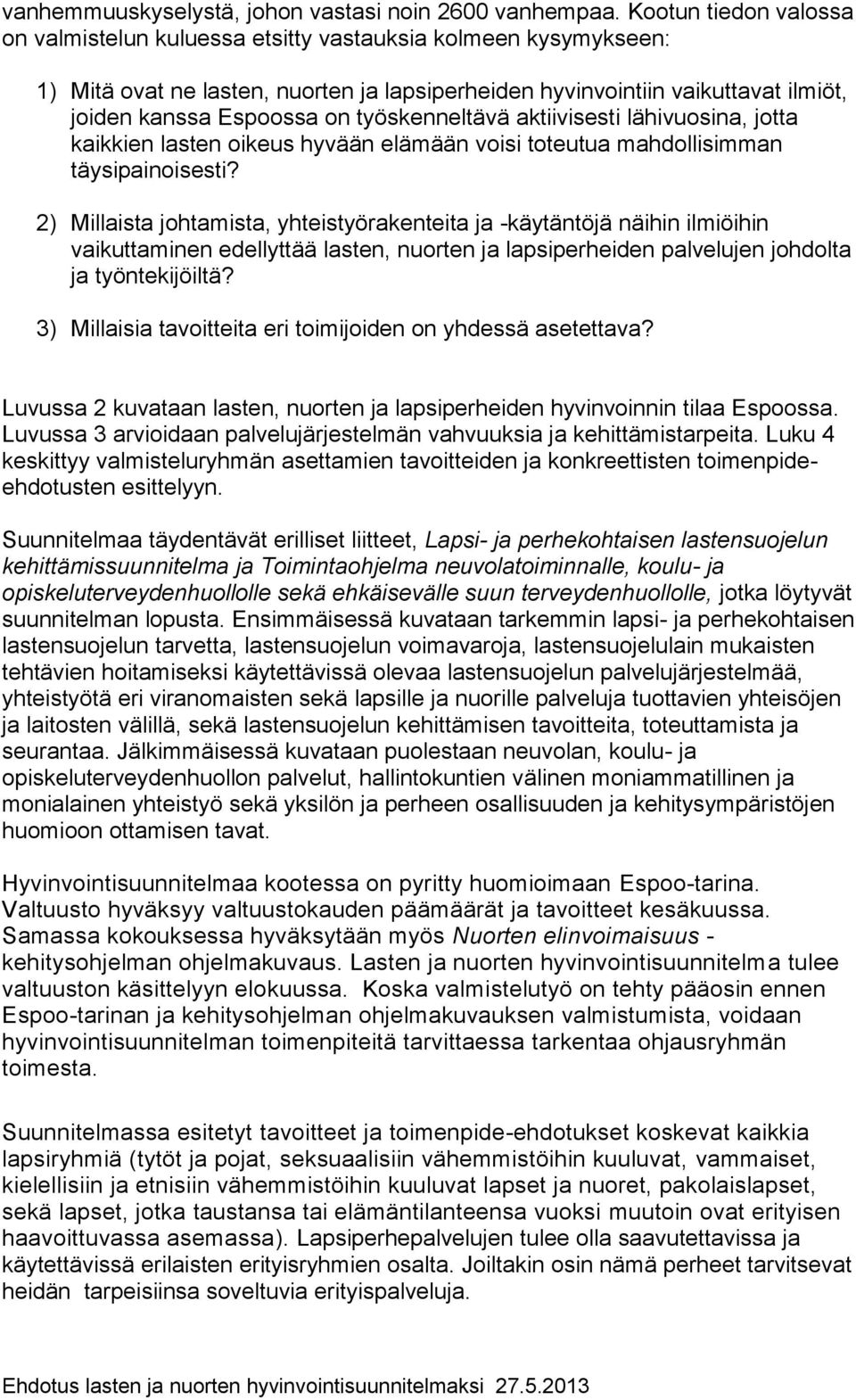 työskenneltävä aktiivisesti lähivuosina, jotta kaikkien lasten oikeus hyvään elämään voisi toteutua mahdollisimman täysipainoisesti?