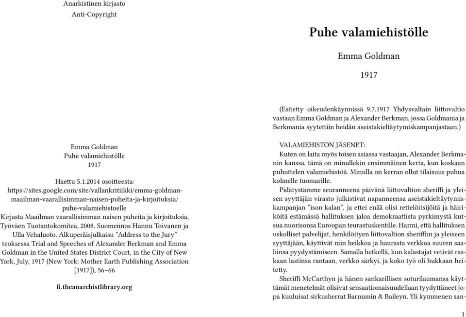 ) Emma Goldman Puhe valamiehistölle 1917 Haettu 5.1.2014 osoitteesta: https://sites.google.