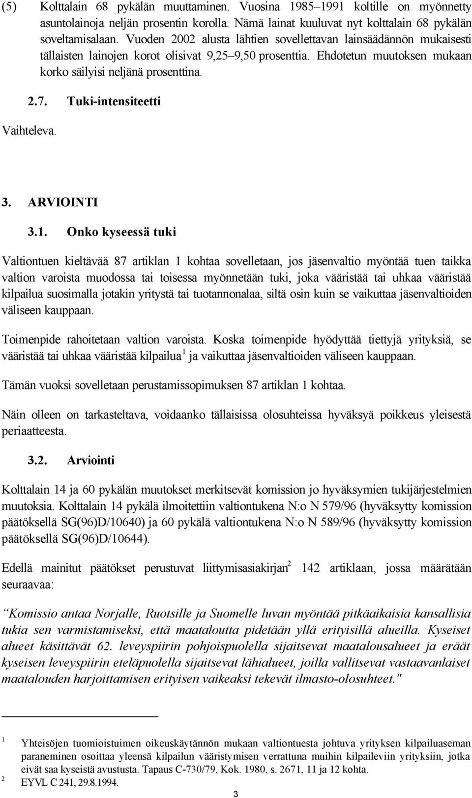 Tuki-intensiteetti Vaihteleva. 3. ARVIOINTI 3.1.