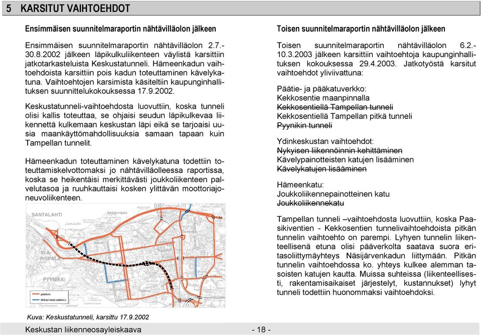 Vaihtoehtojen karsimista käsiteltiin kaupunginhallituksen suunnittelukokouksessa 17.9.2002.