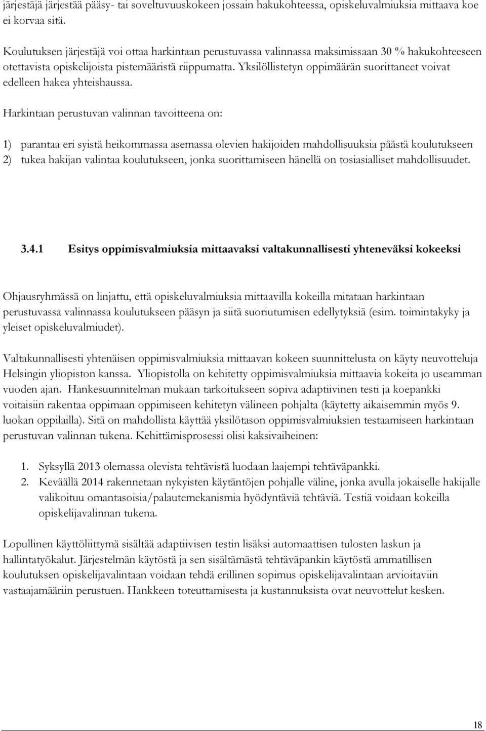 Yksilöllistetyn oppimäärän suorittaneet voivat edelleen hakea yhteishaussa.