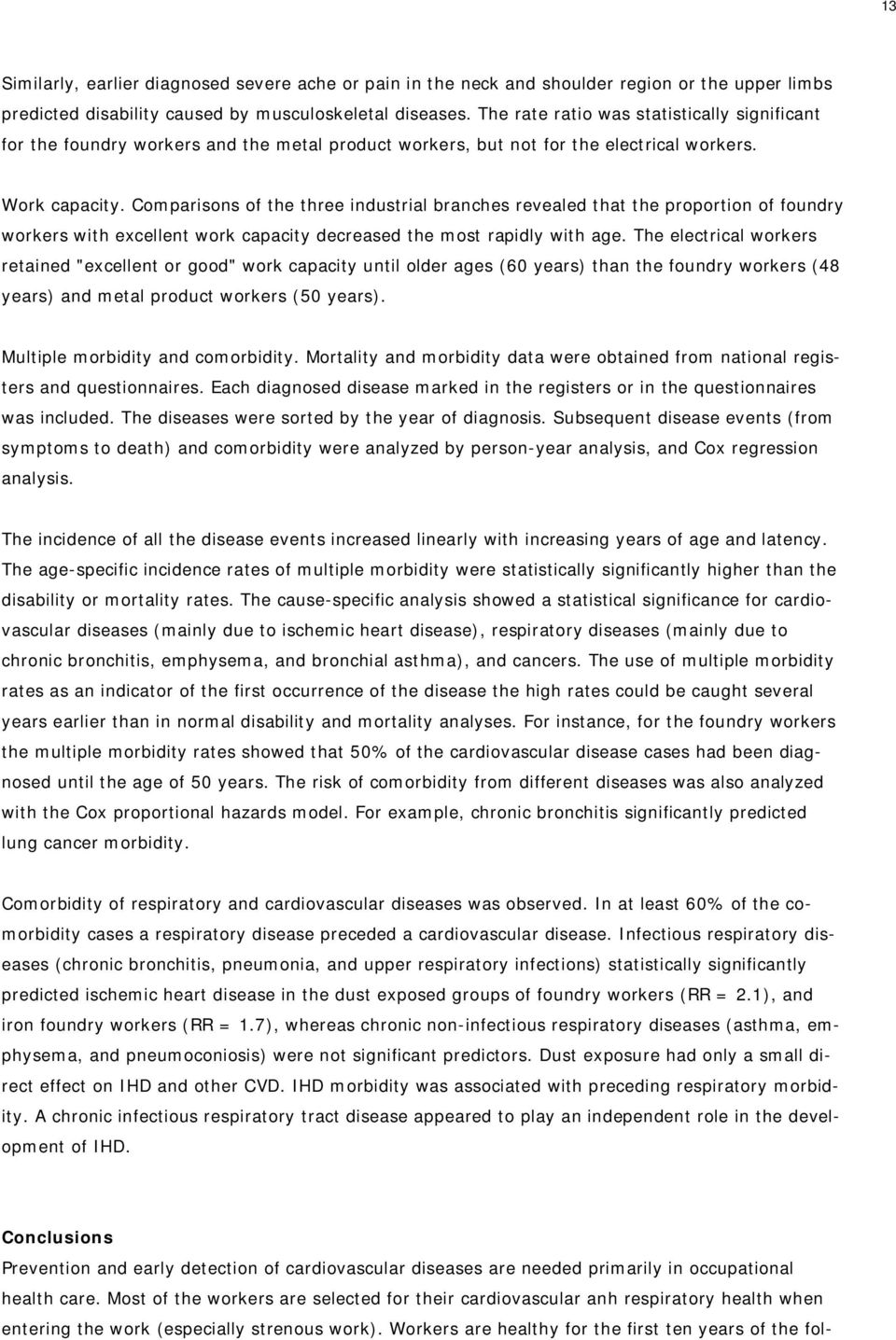 Comparisons of the three industrial branches revealed that the proportion of foundry workers with excellent work capacity decreased the most rapidly with age.