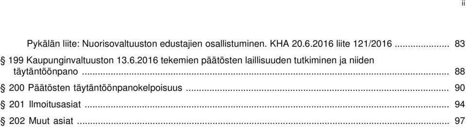 päätösten laillisuuden tutkiminen ja niiden täytäntöönpano.