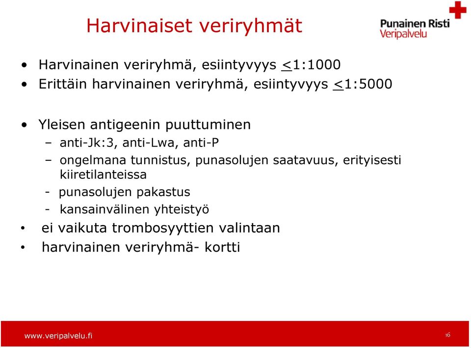 ongelmana tunnistus, punasolujen saatavuus, erityisesti kiiretilanteissa - punasolujen