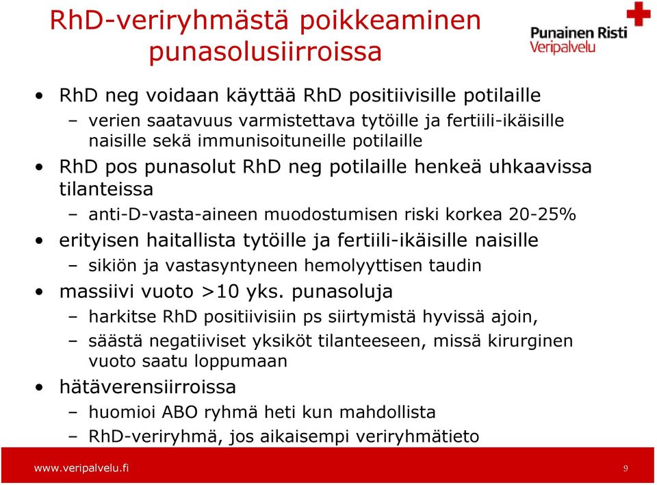 ja fertiili-ikäisille naisille sikiön ja vastasyntyneen hemolyyttisen taudin massiivi vuoto >10 yks.