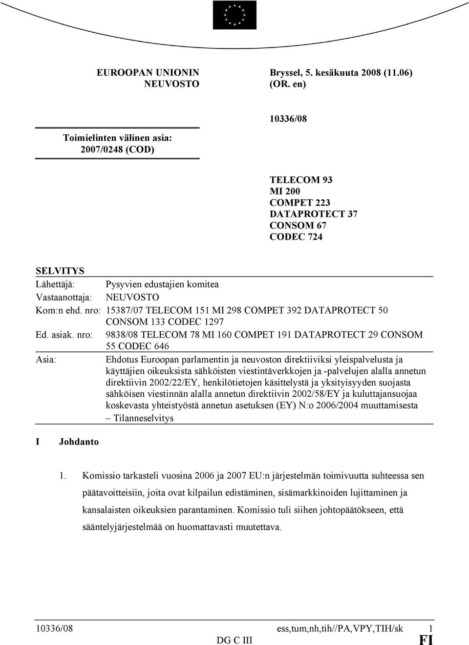 ehd. nro: 15387/07 TELECOM 151 MI 298 COMPET 392 DATAPROTECT 50 CONSOM 133 CODEC 1297 Ed. asiak.