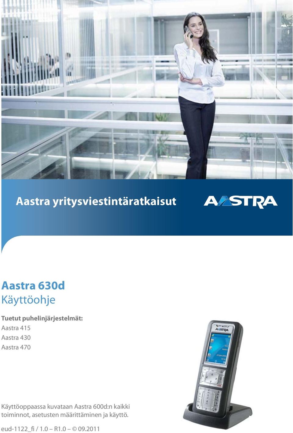 470 Käyttöoppaassa kuvataan Aastra 600d:n kaikki toiminnot,