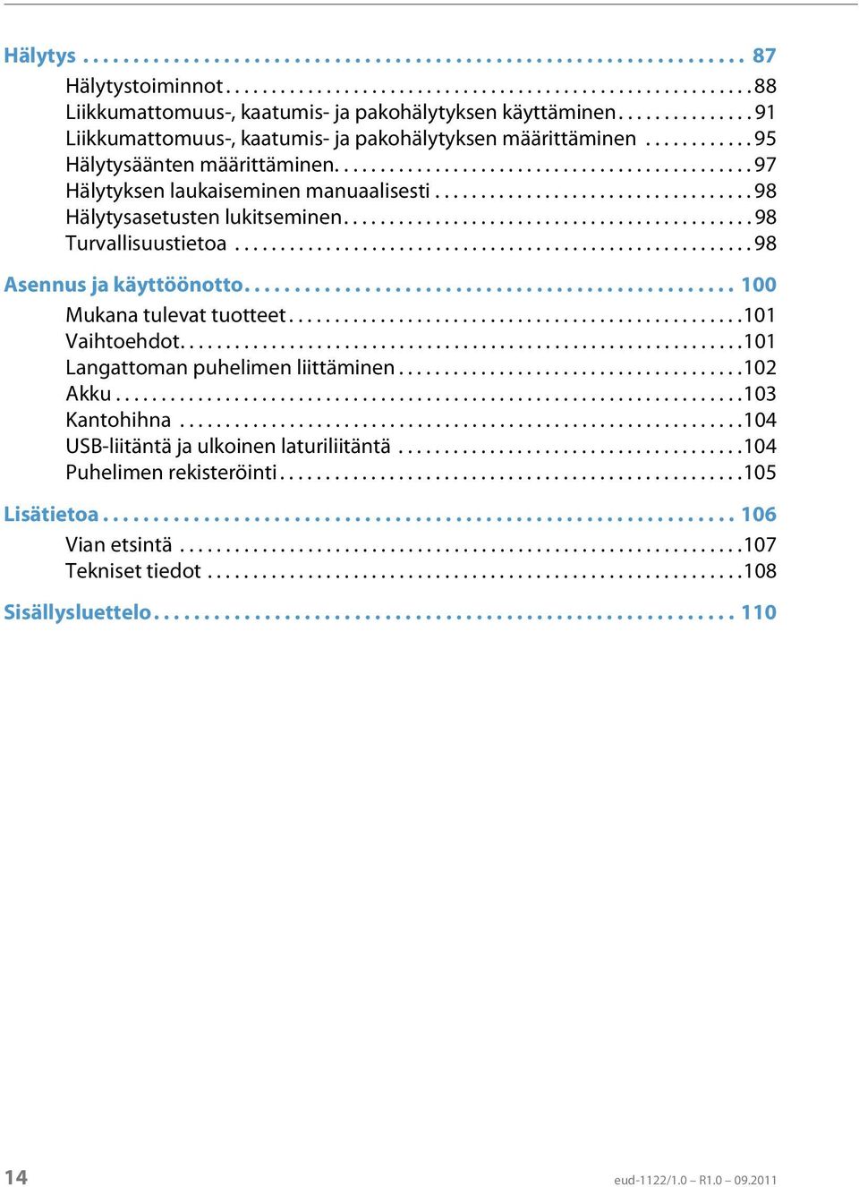 .................................. 98 Hälytysasetusten lukitseminen............................................. 98 Turvallisuustietoa......................................................... 98 Asennus ja käyttöönotto.