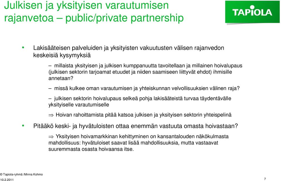 missä kulkee oman varautumisen ja yhteiskunnan velvollisuuksien välinen raja?