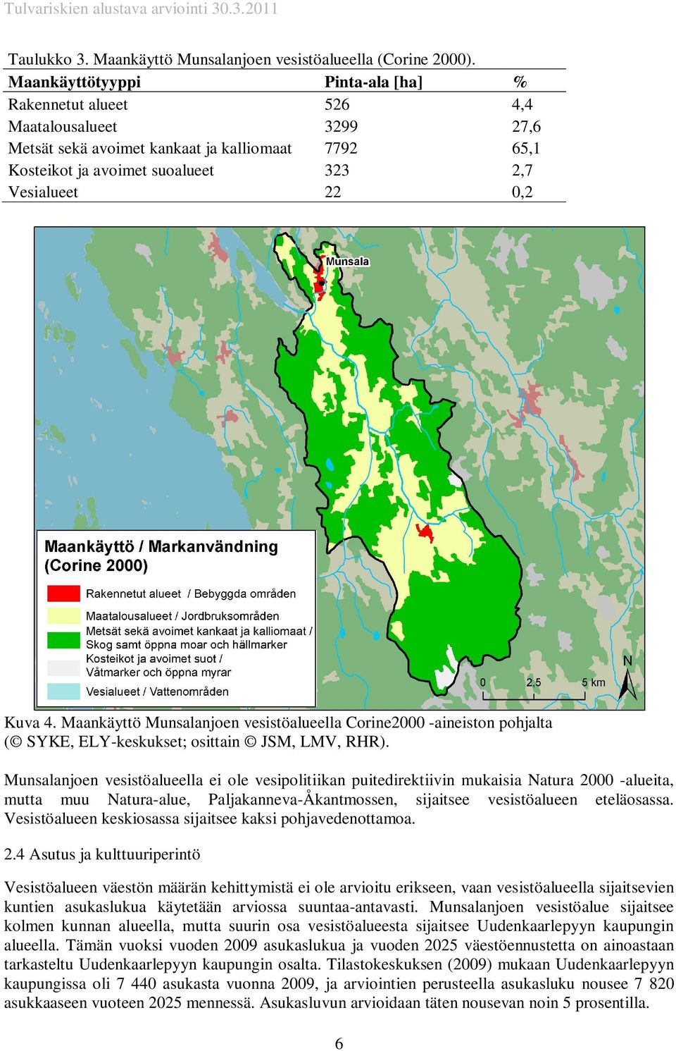 4. Maankäyttö Munsalanjoen vesistöalueella Corine2000 -aineiston pohjalta ( SYKE, ELY-keskukset; osittain JSM, LMV, RHR).