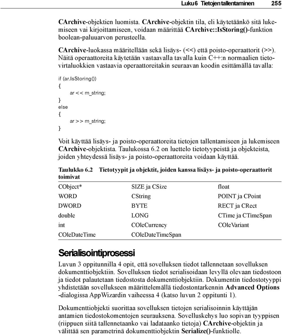 CArchive-luokassa määritellään sekä lisäys- (<<) että poisto-operaattorit (>>).