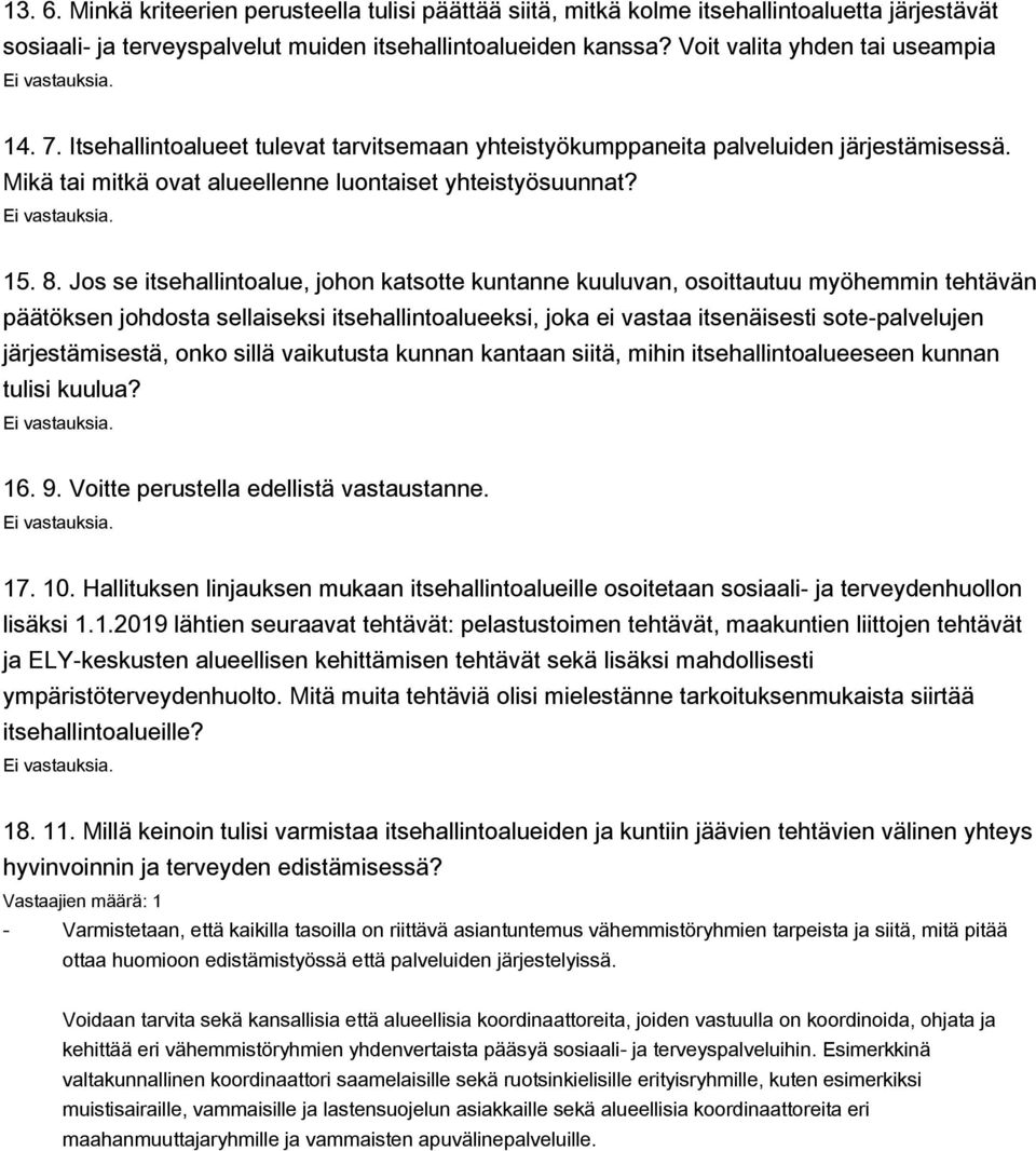 Jos se itsehallintoalue, johon katsotte kuntanne kuuluvan, osoittautuu myöhemmin tehtävän päätöksen johdosta sellaiseksi itsehallintoalueeksi, joka ei vastaa itsenäisesti sote-palvelujen