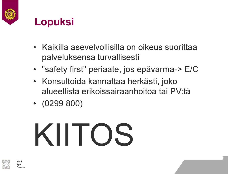 jos epävarma-> E/C Konsultoida kannattaa herkästi, joko