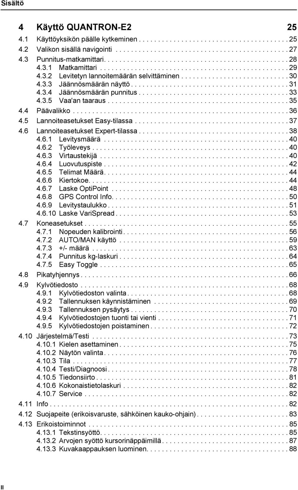 3.3 Jäännösmäärän näyttö......................................... 31 4.3.4 Jäännösmäärän punnitus....................................... 33 4.3.5 Vaa'an taaraus............................................... 35 4.