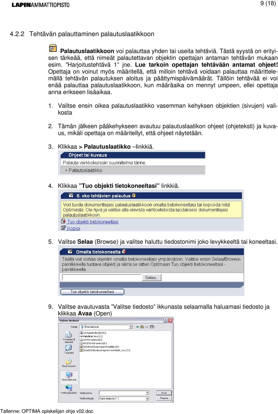 Opettaja on voinut myös määritellä, että milloin tehtävä voidaan palauttaa määrittelemällä tehtävän palautuksen aloitus ja päättymispäivämäärät.