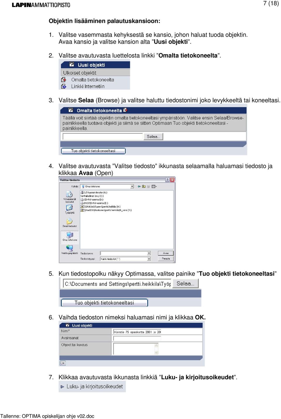 Valitse Selaa (Browse) ja valitse haluttu tiedostonimi joko levykkeeltä tai koneeltasi. 4.