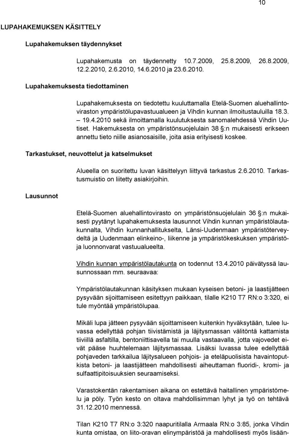 3. 19.4.2010 sekä ilmoittamalla kuulutuksesta sanomalehdessä Vihdin Uutiset.