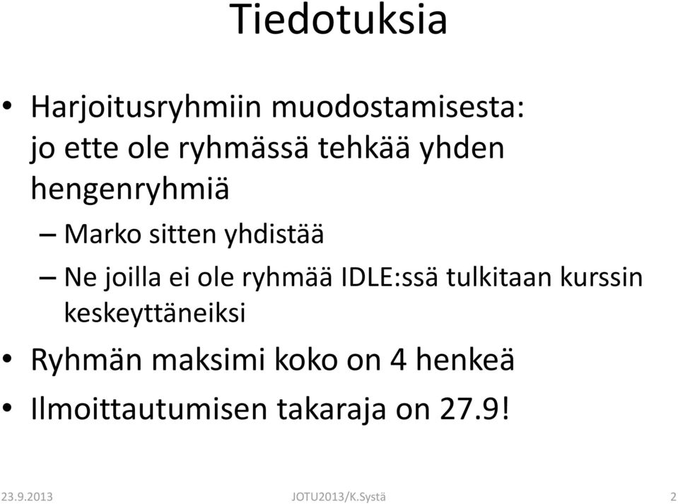 ryhmää IDLE:ssä tulkitaan kurssin keskeyttäneiksi Ryhmän maksimi koko