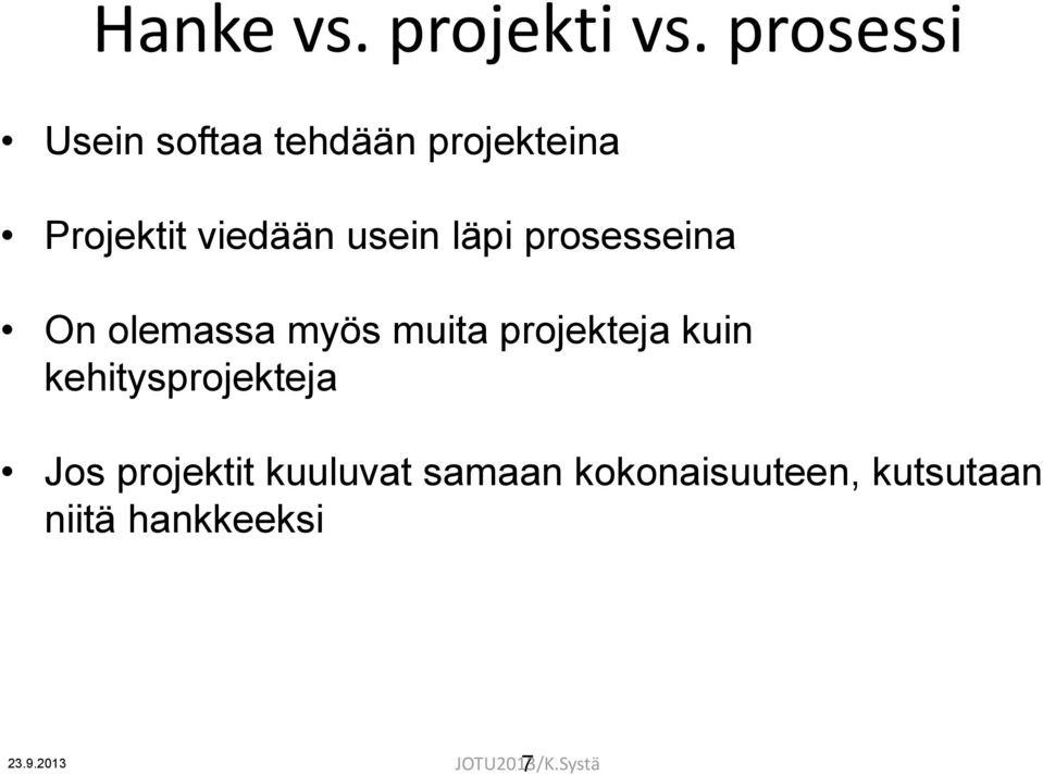 läpi prosesseina On olemassa myös muita projekteja kuin