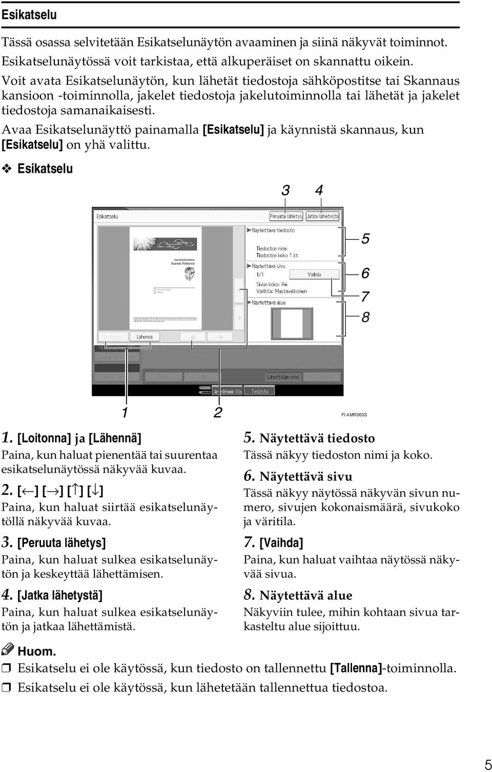 Avaa Esikatselunäyttö painamalla [Esikatselu] ja käynnistä skannaus, kun [Esikatselu] on yhä valittu. Esikatselu FI AMR003S 1.