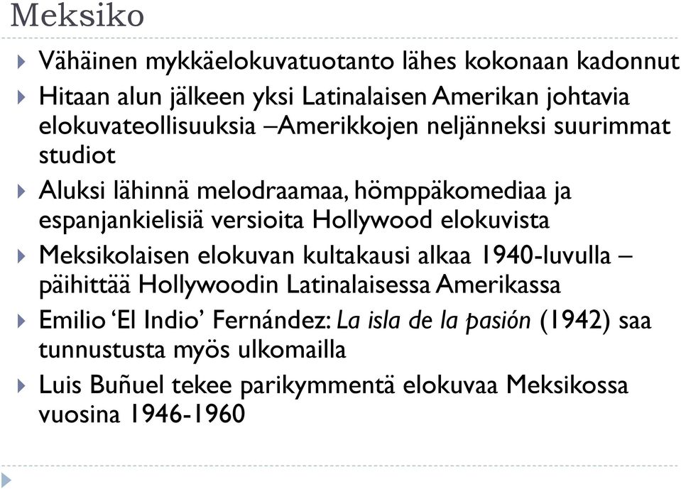 versioita Hollywood elokuvista Meksikolaisen elokuvan kultakausi alkaa 1940-luvulla päihittää Hollywoodin Latinalaisessa Amerikassa