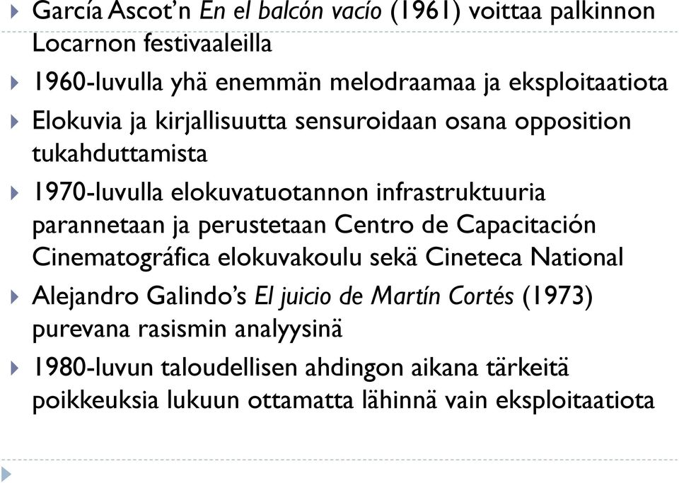 parannetaan ja perustetaan Centro de Capacitación Cinematográfica elokuvakoulu sekä Cineteca National Alejandro Galindo s El juicio de