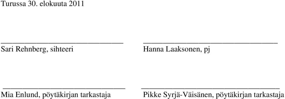 Hanna Laaksonen, pj Mia Enlund,