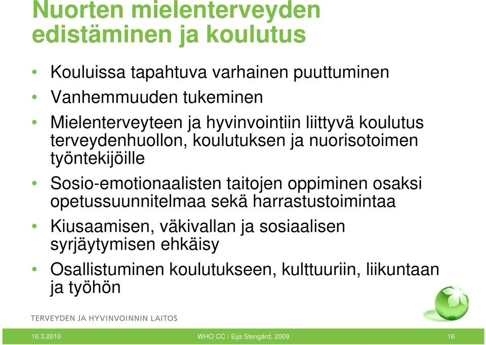 Sosio-emotionaalisten taitojen oppiminen osaksi opetussuunnitelmaa sekä harrastustoimintaa Kiusaamisen, väkivallan ja