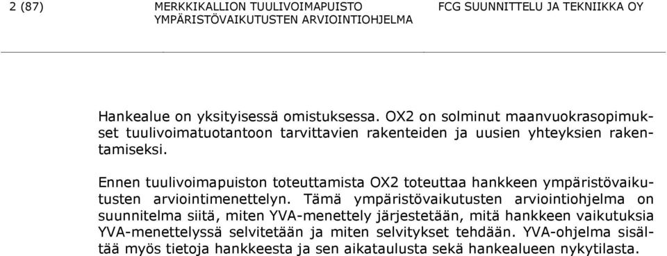 Ennen tuulivoimapuiston toteuttamista OX2 toteuttaa hankkeen ympäristövaikutusten arviointimenettelyn.