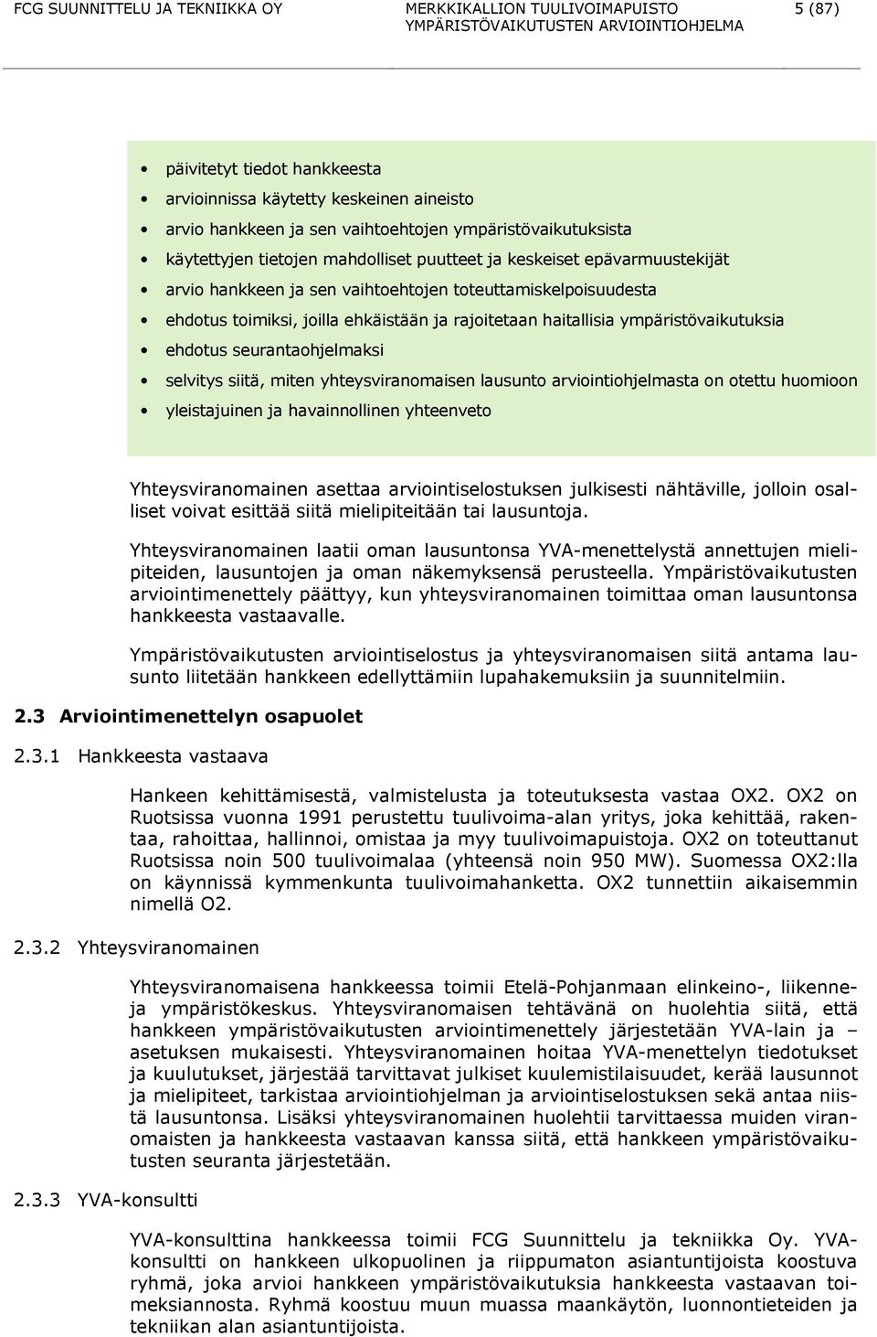 ympäristövaikutuksia ehdotus seurantaohjelmaksi selvitys siitä, miten yhteysviranomaisen lausunto arviointiohjelmasta on otettu huomioon yleistajuinen ja havainnollinen yhteenveto Yhteysviranomainen