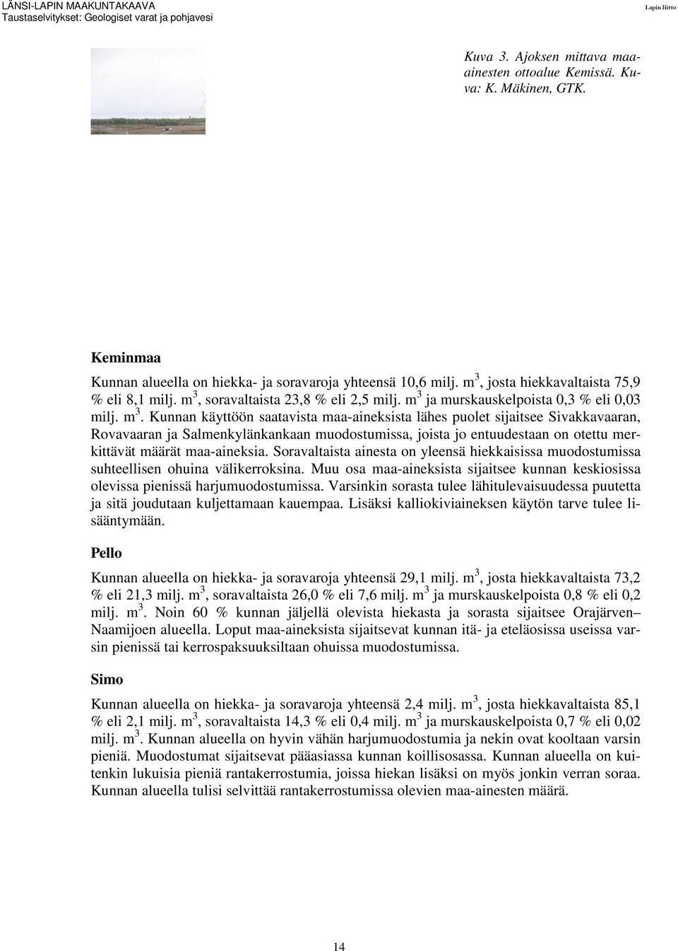 soravaltaista 23,8 % eli 2,5 milj. m 3 