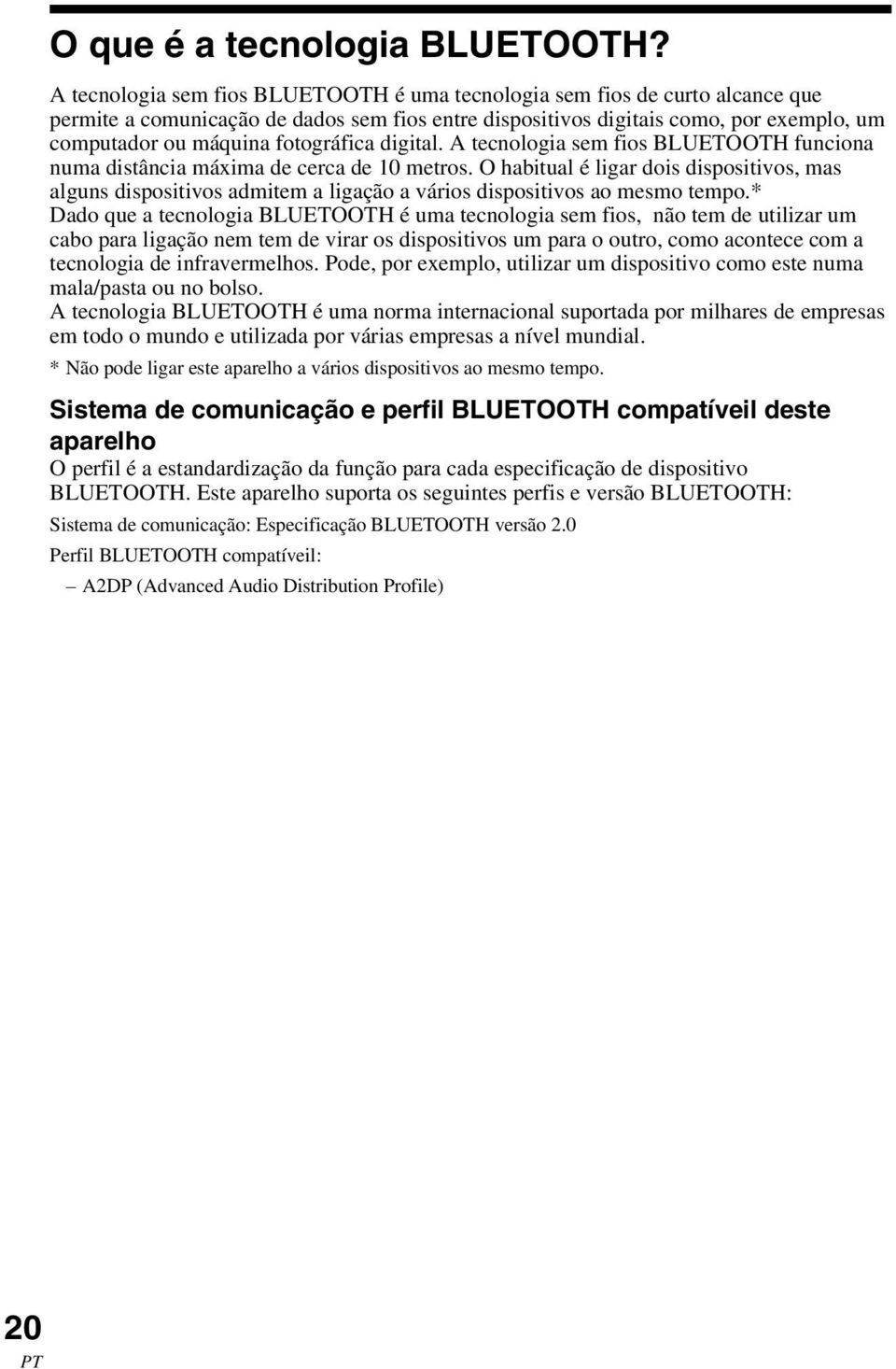 fotográfica digital. A tecnologia sem fios BLUETOOTH funciona numa distância máxima de cerca de 10 metros.