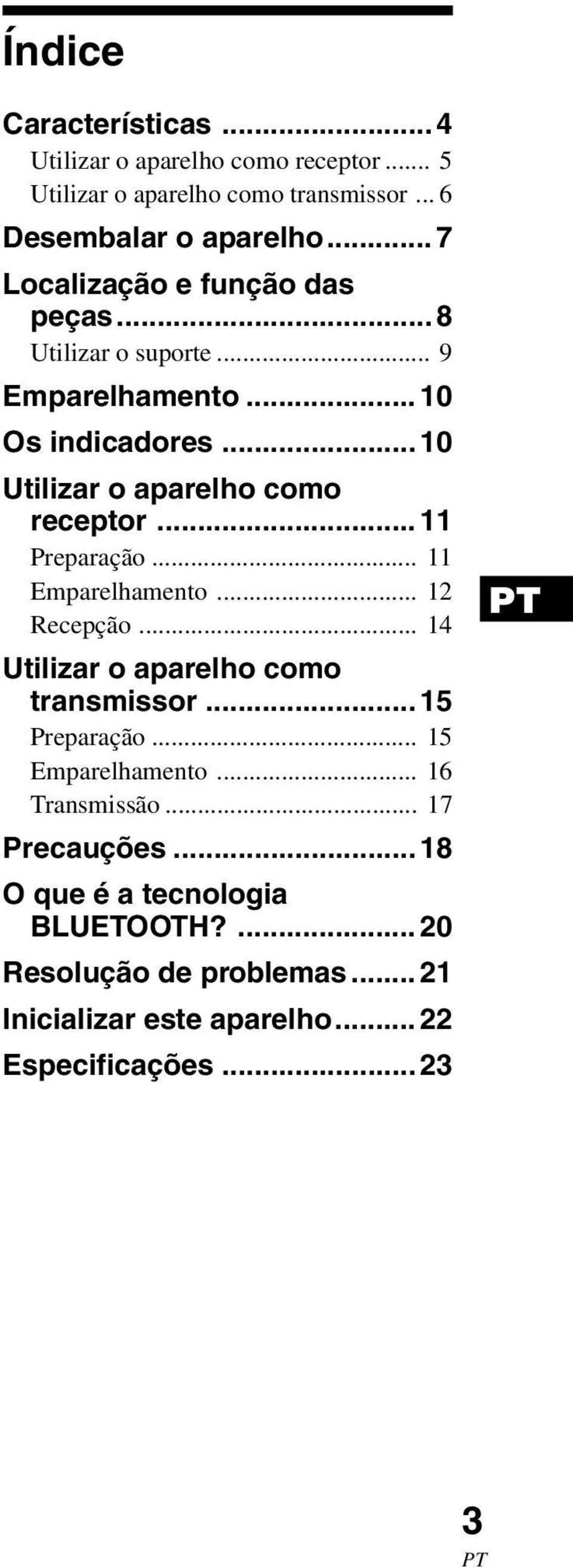 .. 11 Preparação... 11 Emparelhamento... 12 Recepção... 14 Utilizar o aparelho como transmissor... 15 Preparação... 15 Emparelhamento.