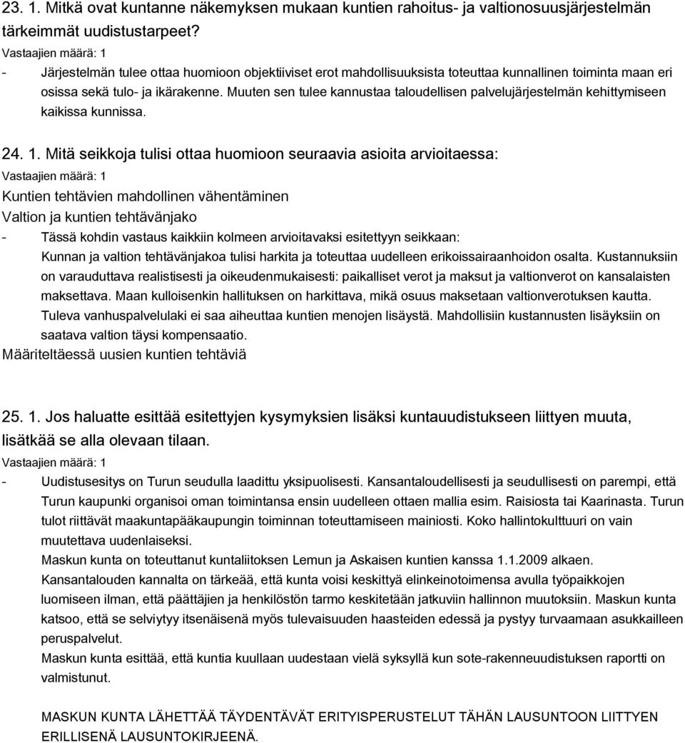 Muuten sen tulee kannustaa taloudellisen palvelujärjestelmän kehittymiseen kaikissa kunnissa. 24. 1.