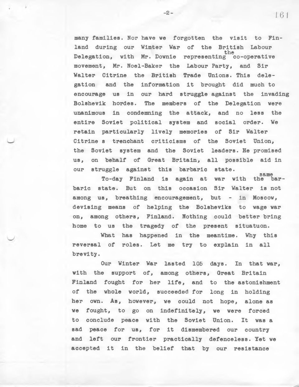 This delegation and the information it brought did much to encourage us in our hard struggle against the invading Bolshevik hordes.